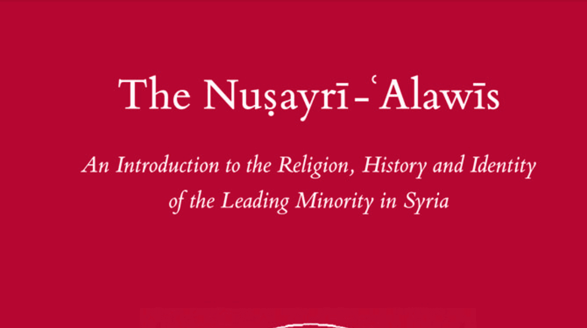 The Nusayri-Alawis - An Introduction to the Religion, History, and Identity of the Leading Minority in Syria